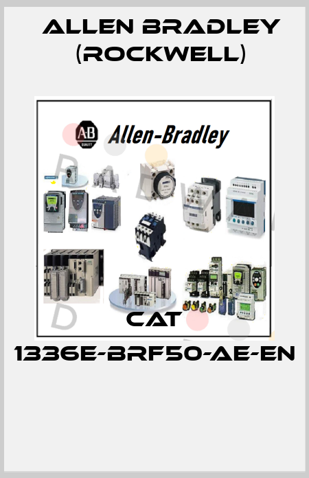 CAT 1336E-BRF50-AE-EN  Allen Bradley (Rockwell)