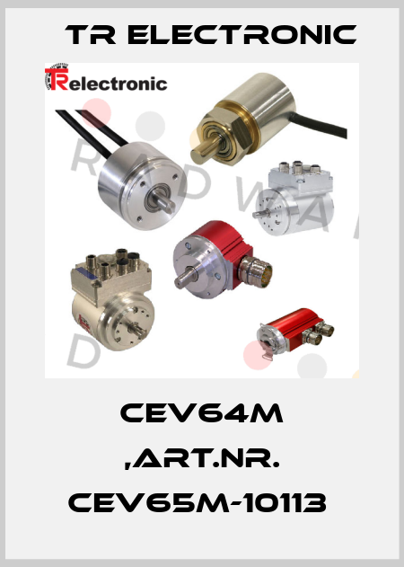 CEV64M ,ART.NR. CEV65M-10113  TR Electronic
