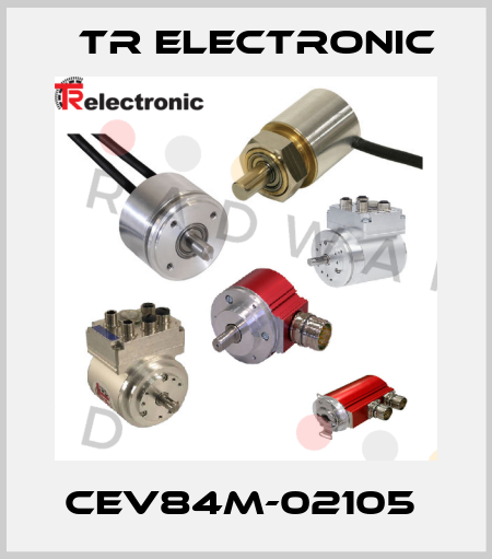 CEV84M-02105  TR Electronic