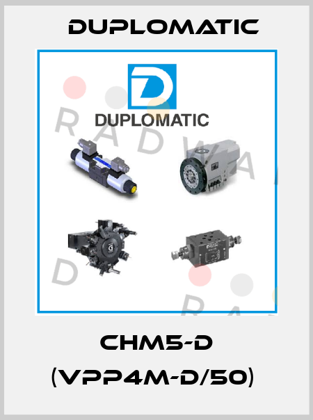 CHM5-D (VPP4M-D/50)  Duplomatic