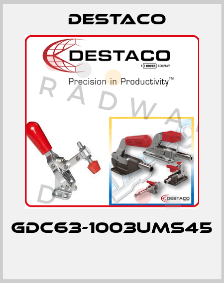 GDC63-1003UMS45  Destaco