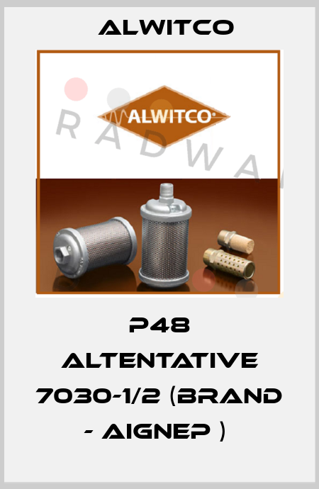 P48 ALTENTATIVE 7030-1/2 (BRAND - Aignep )  Alwitco