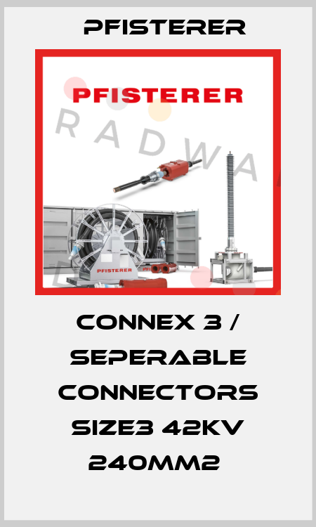 CONNEX 3 / SEPERABLE CONNECTORS SIZE3 42KV 240MM2  Pfisterer