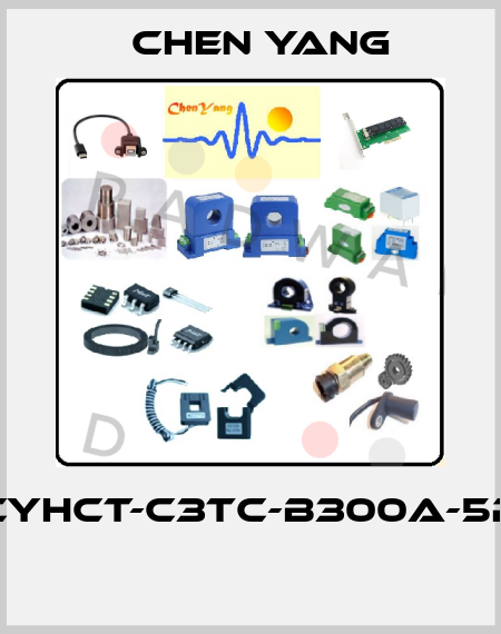 CYHCT-C3TC-B300A-5P  Chen Yang