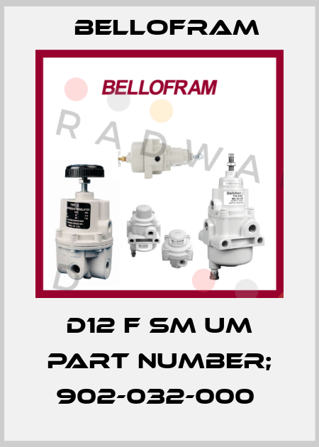 D12 F SM UM PART NUMBER; 902-032-000  Bellofram