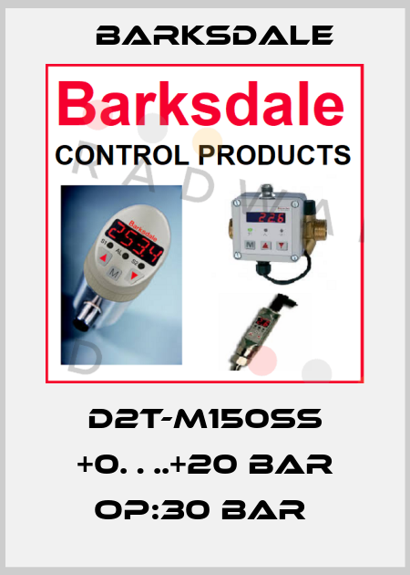 D2T-M150SS +0….+20 BAR OP:30 BAR  Barksdale