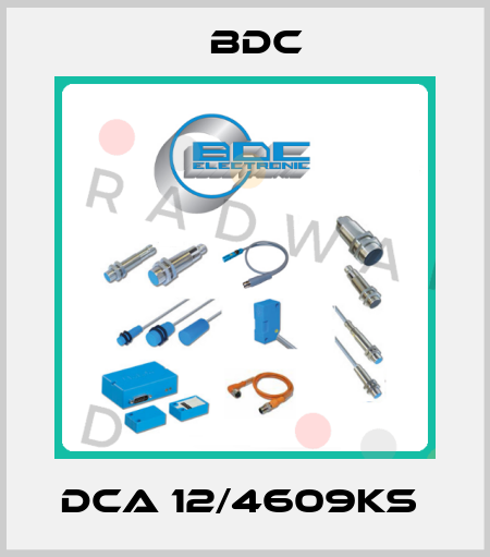 DCA 12/4609KS  BDC