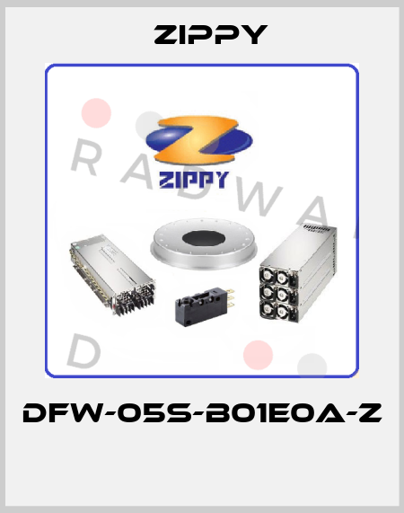 DFW-05S-B01E0A-Z  Zippy