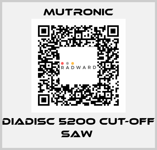 DIADISC 52OO CUT-OFF SAW  Mutronic