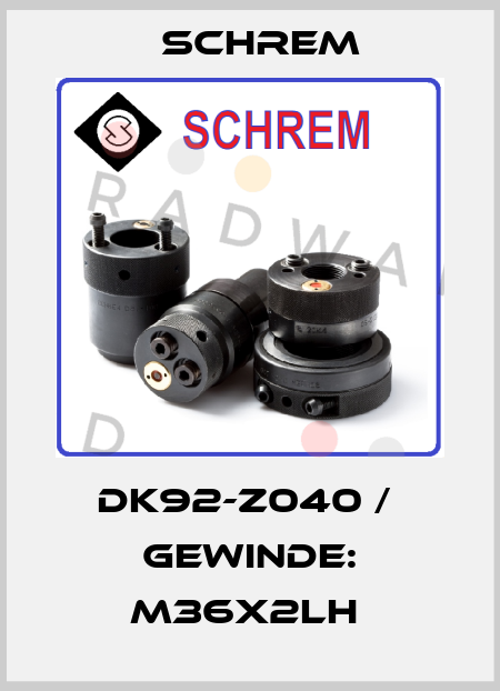 DK92-Z040 /  GEWINDE: M36X2LH  Schrem