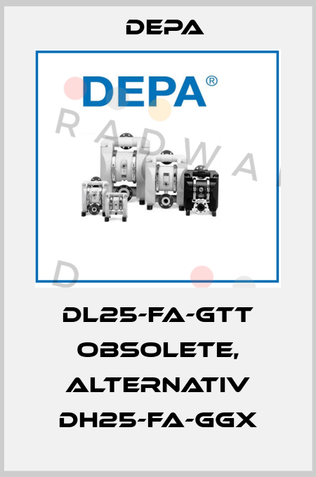 DL25-FA-GTT OBSOLETE, Alternativ DH25-FA-GGX Depa