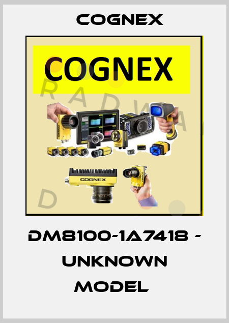DM8100-1A7418 - unknown model  Cognex