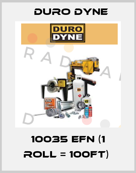 10035 EFN (1 roll = 100ft)  Duro Dyne