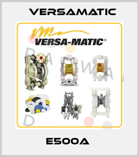 E500A  VersaMatic