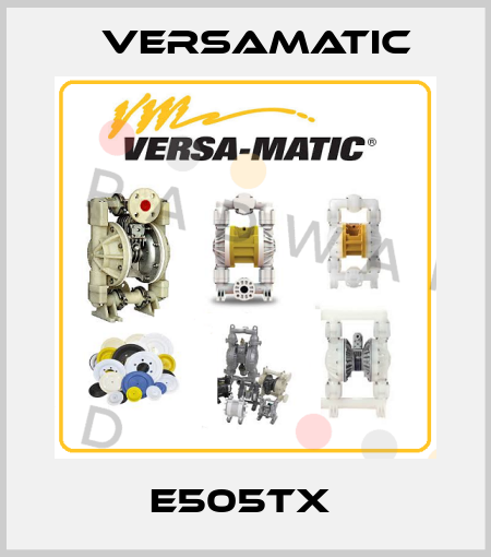 E505TX  VersaMatic