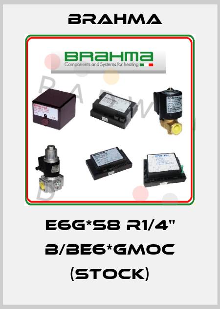 E6G*S8 R1/4" B/BE6*GMOC (stock) Brahma