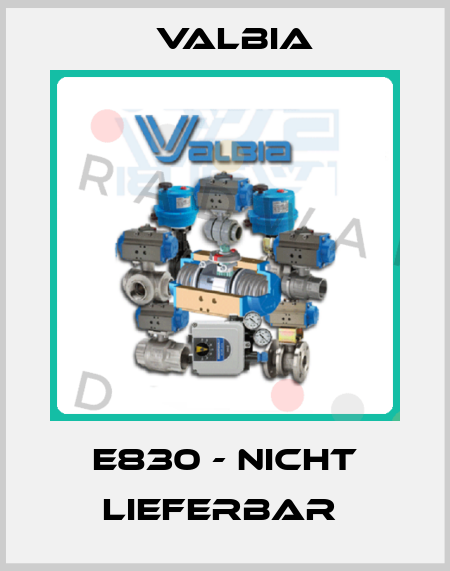 E830 - NICHT LIEFERBAR  Valbia