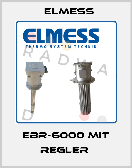 EBR-6000 MIT REGLER  Elmess