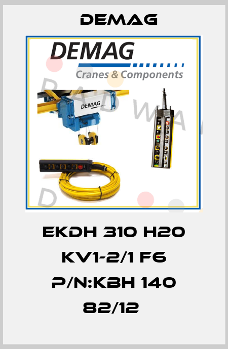 EKDH 310 H20 KV1-2/1 F6 P/N:KBH 140 82/12  Demag