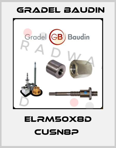 ELRM50X8D CUSN8P  Gradel Baudin