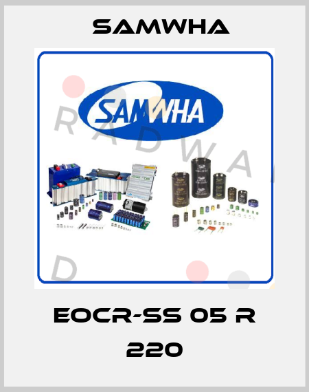 EOCR-SS 05 R 220 Samwha