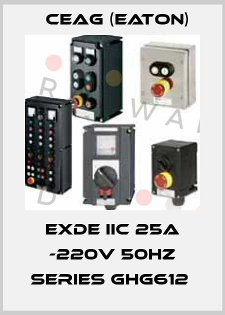 EXDE IIC 25A -220V 50HZ SERIES GHG612  Ceag (Eaton)