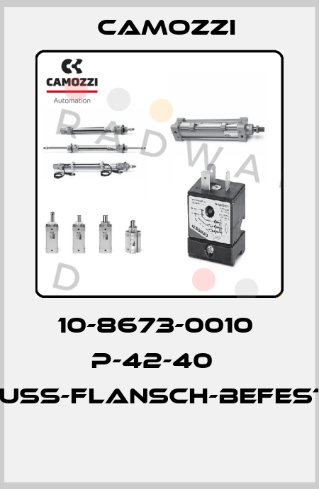 10-8673-0010  P-42-40   FUSS-FLANSCH-BEFESTI  Camozzi