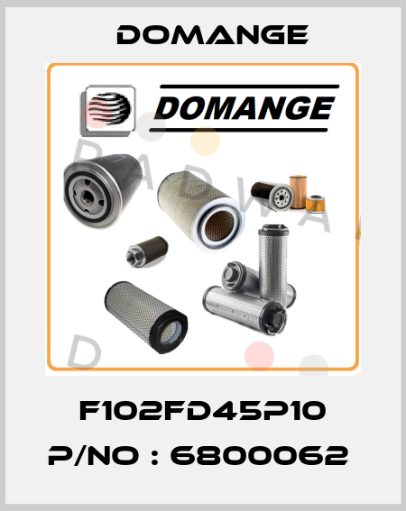 F102FD45P10 P/NO : 6800062  Domange