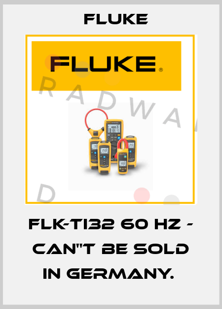 FLK-TI32 60 HZ - CAN"T BE SOLD IN GERMANY.  Fluke