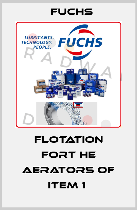 FLOTATION FORT HE AERATORS OF ITEM 1  Fuchs