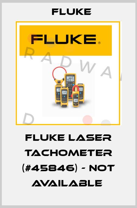 FLUKE LASER TACHOMETER (#45846) - NOT AVAILABLE  Fluke