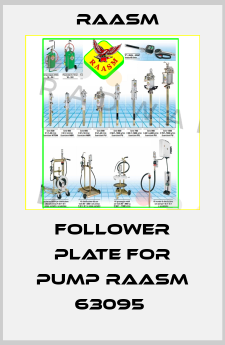 FOLLOWER PLATE FOR PUMP RAASM 63095  Raasm