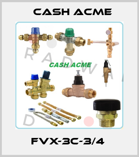 FVX-3C-3/4  Cash Acme