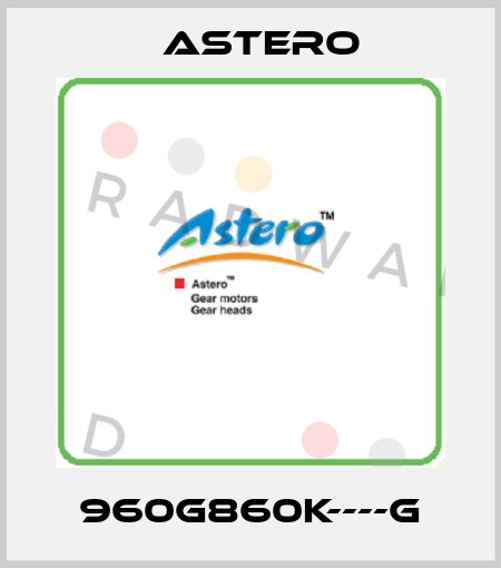 960G860K----G Astero