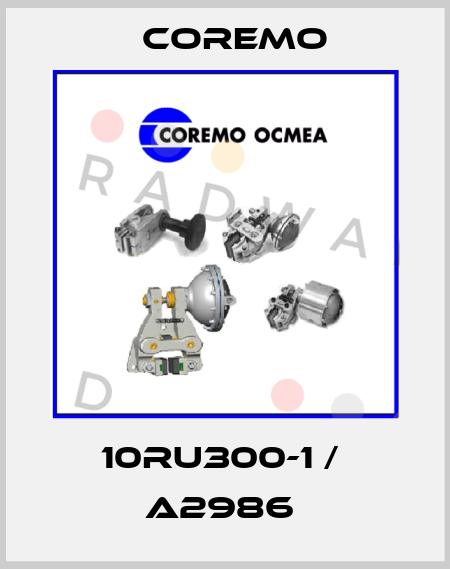 10RU300-1 /  A2986  Coremo
