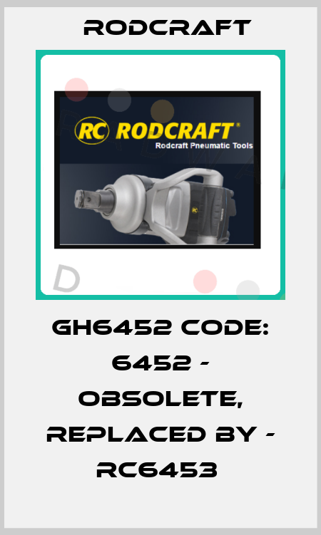 GH6452 CODE: 6452 - obsolete, replaced by - RC6453  Rodcraft