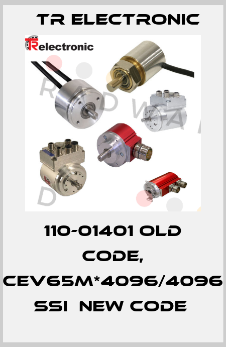 110-01401 old code, CEV65M*4096/4096 SSI  new code  TR Electronic