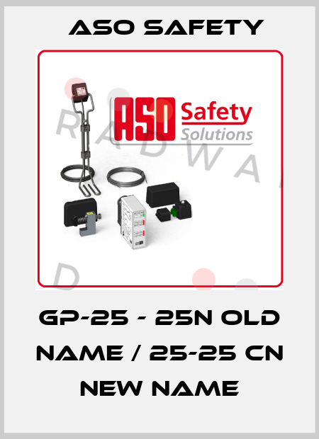 GP-25 - 25N old name / 25-25 CN new name ASO SAFETY