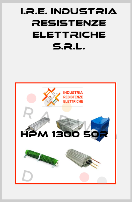 HPM 1300 50R  I.R.E. INDUSTRIA RESISTENZE ELETTRICHE S.r.l.