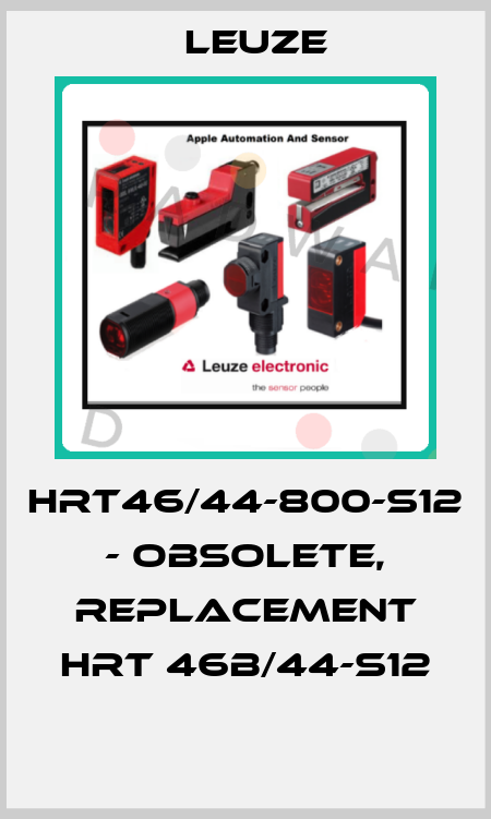 HRT46/44-800-S12 - obsolete, replacement HRT 46B/44-S12  Leuze