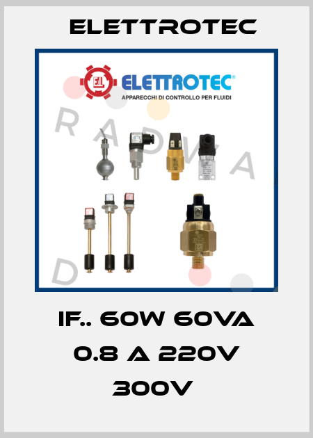 IF.. 60W 60VA 0.8 A 220V 300V  Elettrotec