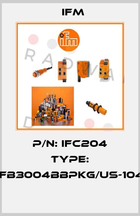 P/N: IFC204 Type: IFB3004BBPKG/US-104  Ifm