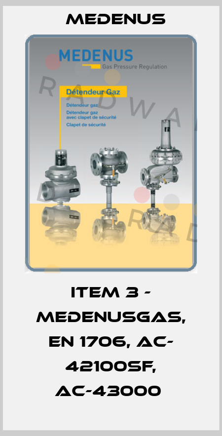 ITEM 3 - MEDENUSGAS, EN 1706, AC- 42100SF, AC-43000  Medenus