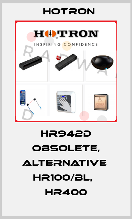HR942D obsolete, alternative  HR100/BL,   HR400 Hotron