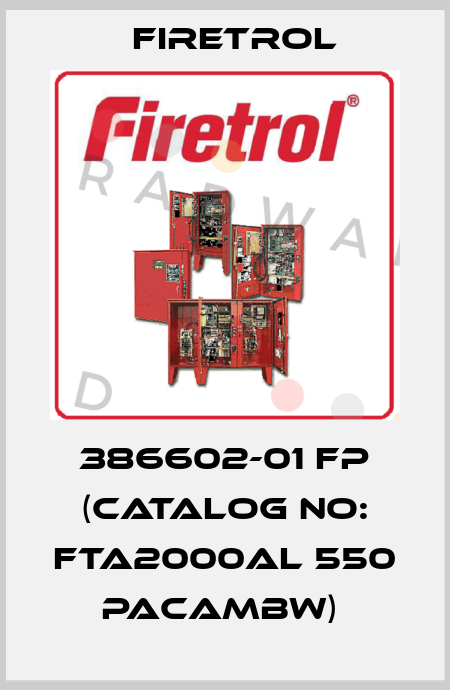386602-01 FP (catalog No: FTA2000AL 550 PACAMBW)  Firetrol
