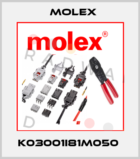 K03001I81M050  Molex