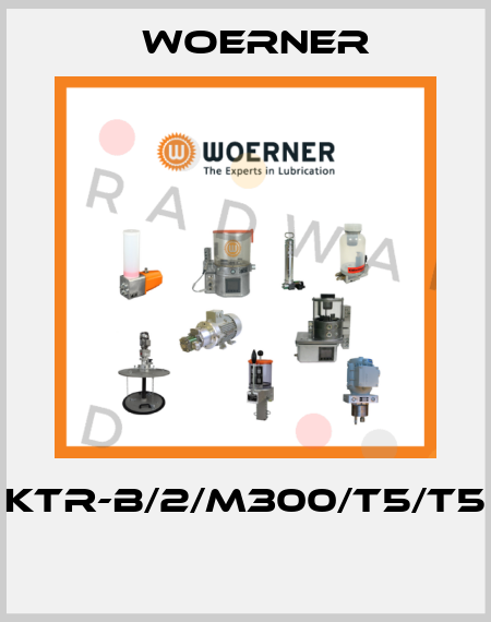 KTR-B/2/M300/T5/T5  Woerner
