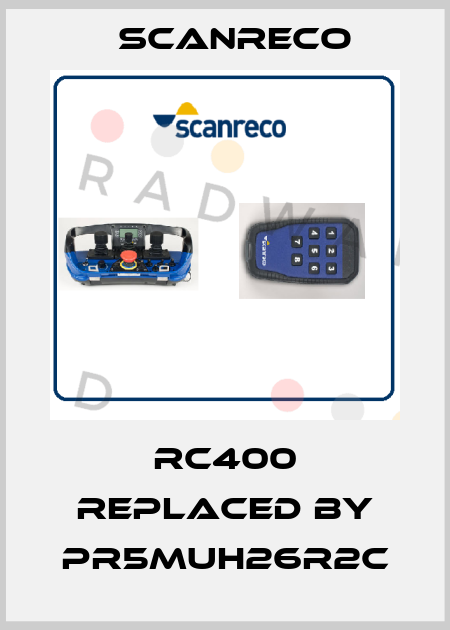 RC400 replaced by PR5MUH26R2C Scanreco