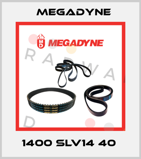 1400 SLV14 40  Megadyne