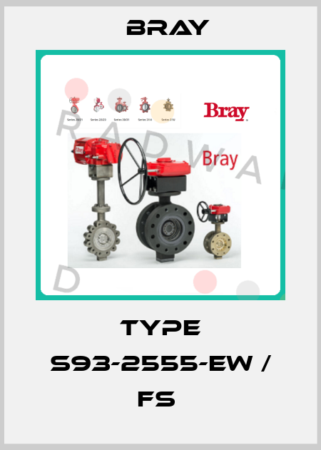 type S93-2555-EW / FS  Bray